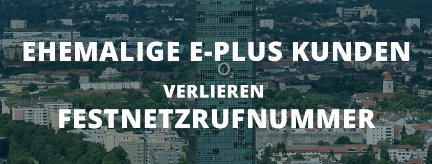 92.000 ehemalige E-Plus Kunden verlieren Festnetzrufnummer