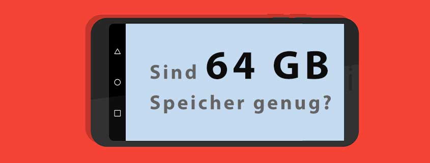 Sind 64 GB Speicher bei Smartphone ausreichend?