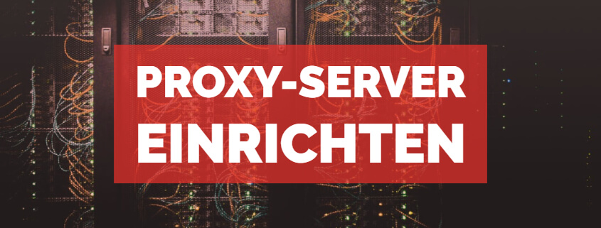 Proxy Server einrichten Beitragsbild