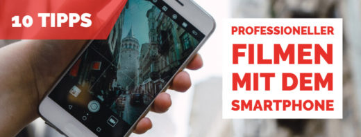 Tipps fürs Filmen mit dem Smartphone