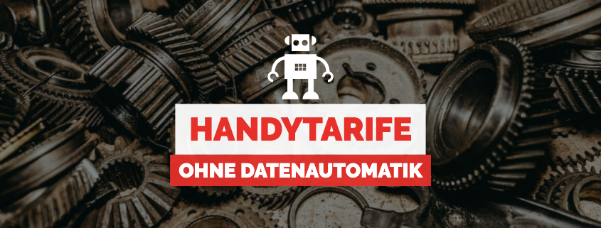 Handytarife ohne Datenautomatik